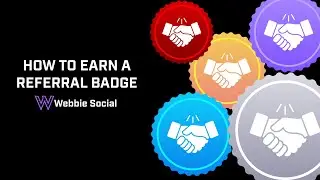 How to Earn Your Webbie Social Referral Badge | Step-by-Step Guide