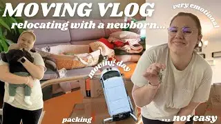 moving vlog with a newborn | packing to move, moving day vlog & moving anxiety