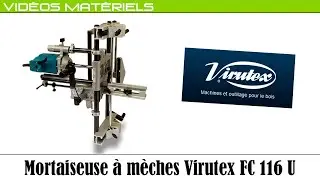 Mortaiseuse FC116U de chez Virutex. Pr&eacute;sentation mat&eacute;riel...