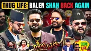 THUG LIFE BALEN SHAH  | | Savage moment of Balen Shah | Election Time And New || Fun 