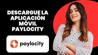 C&oacute;mo descargar la app m&oacute;vil de Paylocity (R&aacute;pido y f&aacute;cil)
