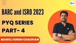 BARC and ISRO 2023 | PYQ Series Part- 4 | Manoj Singh Chauhan