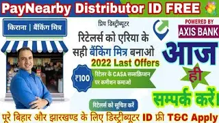 PayNearby Distributor ID free With Unlimited FREE Retailer | Paynearby Axis bank Distributor Id CSP