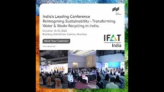 IFAT India 2025 | Reimagining Sustainability: Transforming Water & Waste Recycling in India Part-2