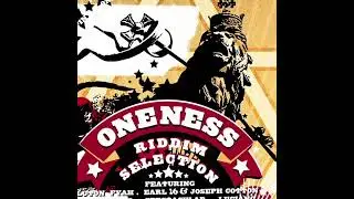 OneNess Riddim Mix.Luciano, Lutan Fyah Alborosie, Spectacular,Earl 16,Joseph Cotton, Conscious Fiyah