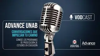 VODCAST ADVANCE UNAB: Prosecuciones de Estudio en Educación