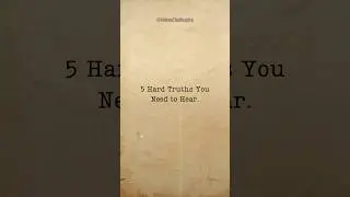 5 Brutal Truths About Life You Need to Know NOW