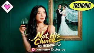 💕【New Version】Not His Choice, Not His Ending(DUBBED)#romantic #drama #dramabox