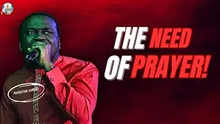 THE POWER AND NECESSITY OF PRAYER!!|PASTOR PAUL AGOBOR