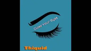 Thiquid - Close Your Eyes (Original Song) (Instrumental)
