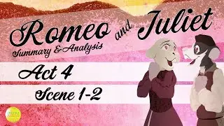 Act 4 Scene 1-2 | Romeo & Juliet | Summary and Analysis | One Day Ahead