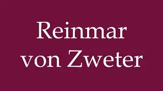 How to Pronounce ''Reinmar von Zweter'' Correctly in German
