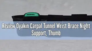 Review Oyakin Carpal Tunnel Wrist Brace Night Support, Thumb Brace for De Quervain's Tenosynovitis,