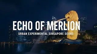 Echo of Merlion 🦁 | Urban Singapore Experimental Music | English + Malay Electro-Trap