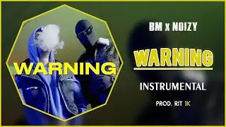 BM x Noizy – Warning | Instrumental [Prod. RIT 1K]