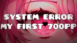 MY FIRST 700PP PLAY!!! | System Error +HT 704PP!!! (96%) [7,57*] | Mapped by Leeju | o!m 7K
