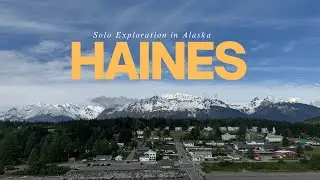 Solo Exploring the Haines Alaska Cruise Port