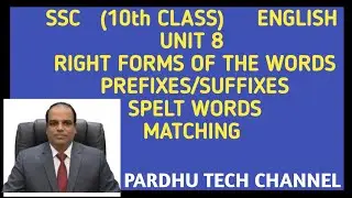 SSC 10th CLASS ENGLISH UNIT 8 RIGHT FORMS OF THE WORDS,PREFIXES/SUFFIXES,SPELT WORDS