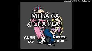 ⚡MEGA CA CHA PLA  ⚡🔥 ✘ MATII RMX ✘ ALAN DJ