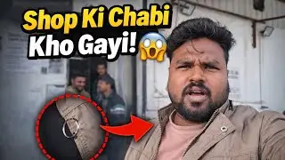 Subah-Subah Bada Kand 😬 Shop Ki Chabi Kho Gayi | #youtube 