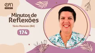 MINUTOS DE REFLEX&Otilde;ES #174 | T&acirc;nia Menezes (BA) | EM Lives TV - Espiritismo e Mediunidade