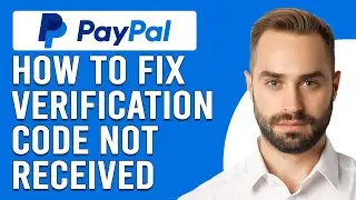How To Fix PayPal Verification Code Not Received (Quick Guide To Solve The Issue In Minutes)