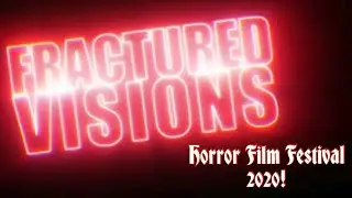 Fractured Visions Horror Film Festival 2020 Promo!