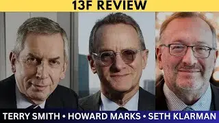 Terry Smith, Howard Marks, Seth Klarman &mdash; My Full 13F Review