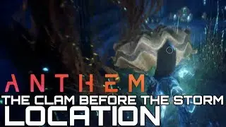 Anthem THE CLAM BEFORE THE STORM LOCATION (SECRET COLLECTIBLE)