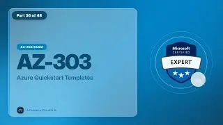 AZ-303 Exam EP 36: Azure Quickstart Templates