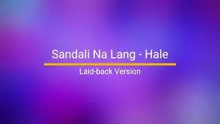 Sandali Na Lang - Hale (Laid-back Version)