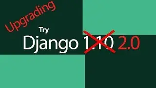 UPGRADE Try Django 1.10 to Django 2.0 // DJANGO TUTORIAL  2019