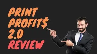 Print Profits 2.0 Review + Free Course Must Watch (2019)