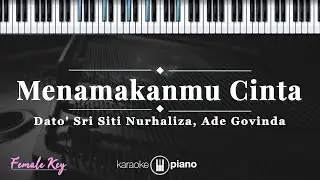 Menamakanmu Cinta - Dato' Sri Siti Nurhaliza, Ade Govinda | KARAOKE PIANO - FEMALE KEY