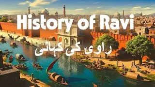 History of Ravi River | Lahore&rsquo;s Lost Soul