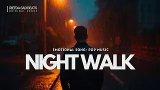 Night Walk | Emotional Song | Sad and Heartfelt