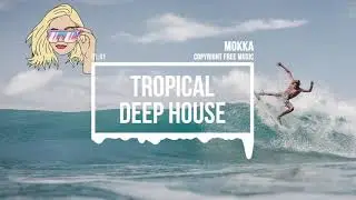 (No Copyright Music) Tropical House [Travel Music] by MokkaMusic / Party Is Not Over