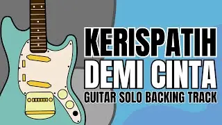 DEMI CINTA - KERISPATIH GUITAR SOLO BACKING TRACK