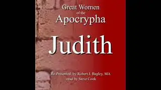 Great Women of The Apocrypha: Judith - Robert Bagley
