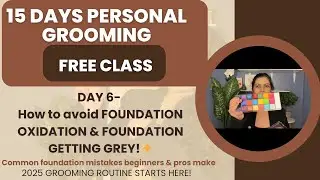 Day 6: HOW TO STOP FOUNDATION OXIDIZING & GETTING GREY- LEARN THIS| PERSONAL GROOMING CLASS|PRATIBHA