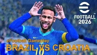 Brazil vs Croatia 🔥 eFootball 2026 Gameplay | Full Match HD | Realistic Football Action
