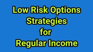 Low Risk Options Strategies for Regular Income