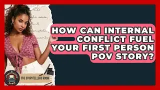 How Can Internal Conflict Fuel Your First Person POV Story? - The Storytellers Room