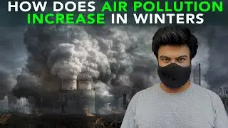 How Does Air Pollution Increase In Winters | Anuj Ramatri - An EcoFreak