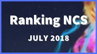Ranking the July 2018 NCS Releases