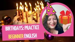 Birthdays: Practice Beginner English