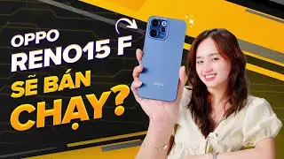 Đ&Aacute;NH GI&Aacute; OPPO Reno15 F: RẺ NHẤT nhưng HOT nhất!