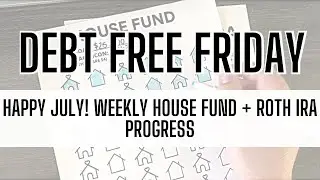 Debt Free Friday | Weekly Financial Goal Progress, House Fund and Maxing out my 2022 Roth IRA