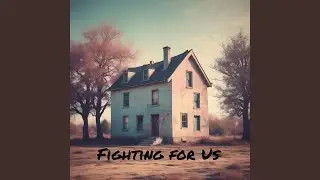 Fighting for Us