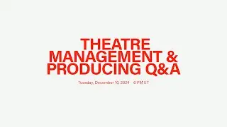 2024 Q&A Session: Theatre Management and Producing